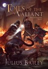 Toils of the Valiant - Julius Bailey - 9780463611685