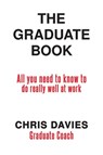 The Graduate Book-All you need to know to do really well at work - Chris Davies - 9780463632253