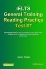 IELTS General Training Reading Practice Test #7. An Example Exam for You to Practise in Your Spare Time. Created by IELTS Teachers for their students, and for you! - Jason Hogan - 9780463638729
