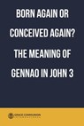 Born Again or Conceived Again? The Meaning of Gennao in John 3 - Grace Communion International - 9780463641361