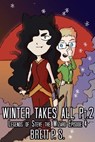 Winter Takes All, Part 2: Legends of Steve the Wizard Episode 4 - Brett P. S. - 9780463641712