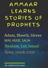 Ammaar Learns Stories Of Prophets - Dr. Muddassir Khan - 9780463664971