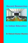 Recent Researches In Indian Education - Dr Rakesh Kumar Sharma - 9780463672358