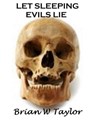 Let Sleeping Evils Lie - Brian Taylor - 9780463676714