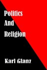 Politics And Religion - Karl Glanz - 9780463683996