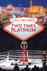 Two Times Platinum - Lloyd Zane Remick - 9780463687802