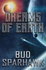 Dreams of Earth - Bud Sparhawk - 9780463691755