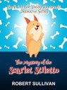 The Mystery of the Scarlet Stiletto - Robert Sullivan - 9780463701966