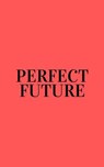 Perfect Future - Jordan Moore - 9780463711491