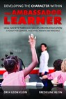 Developing the Character Within the Ambassador Learner - Dr H Leon Klein and Fredeline Klein - 9780463712283