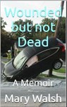 Wounded but Not Dead - Mary Walsh - 9780463719572