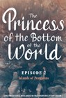 The Princess of the Bottom of the World (Episode 2): Islands of Penguins - Dan Linehan - 9780463743225
