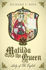 Matilda the Queen - Richard Rose - 9780463743706