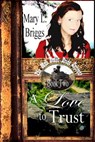 Mail Order Bride: A Love to Trust - Mary L. Briggs - 9780463756911