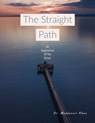 The Straight Path: An Explanation of the Quran - Dr. Muddassir Khan - 9780463764671