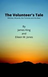 The Volunteer's Tale: Witches, Wizards, the Tortoise and the Bear - James King ; Eileen Jones - 9780463765418