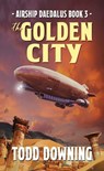 Airship Daedalus: The Golden City - Todd Downing - 9780463768600
