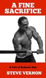 A Fine Sacrifice: A Tale of Redneck Noir - Steve Vernon - 9780463773567