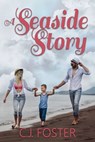 A Seaside Story - C.J. Foster - 9780463779071