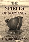 The Spirits of Normandy - F. Mark Granato - 9780463780992