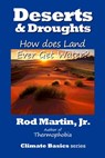 Deserts & Droughts: How Does Land Ever Get Water - Rod Martin, Jr - 9780463788769