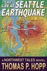 The Great Seattle Earthquake - Thomas P Hopp - 9780463804261