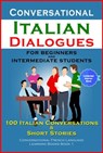 Conversational Italian Dialogues For Beginners and Intermediate Students 100 Italian Conversations and Short Stories Conversational Italian Language Learning Books: Book 1 - Academy Der Sprachclub - 9780463827055