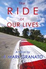 The Ride of Our Lives - F. Mark Granato - 9780463831588