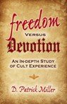 Freedom Versus Devotion: An In-Depth Study of Cult Experience - D. Patrick Miller - 9780463833735