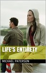 Life's Entirety - Michael Paterson - 9780463842966