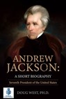 Andrew Jackson: A Short Biography - Doug West - 9780463846322