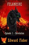 Felanishe - Episode 1 - Revelation - Edward Fisher - 9780463878989