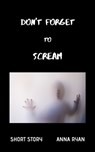 Don't Forget to Scream - Anna Ryan - 9780463879498