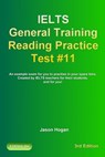 IELTS General Training Reading Practice Test #11. An Example Exam for You to Practise in Your Spare Time. Created by IELTS Teachers for their students, and for you! - Jason Hogan - 9780463882184