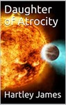 Daughter of Atrocity - Hartley James - 9780463889220