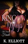 Kingpin Wifeys Part 8: Finale for Season 1 - K Elliott - 9780463895214