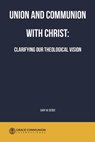 Union and Communion With Christ: Clarifying Our Theological Vision - Gary W. Deddo - 9780463896709