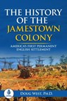 The History of the Jamestown Colony: America’s First Permanent English Settlement - Doug West - 9780463900635