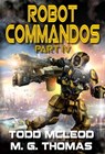 Robot Commandos: The Dragoon War: Ep 4 - Todd McLeod ; Michael G. Thomas - 9780463908600