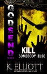 Godsend 15: Kill Somebody Else - K Elliott - 9780463910405