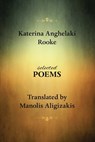 Katerina Anghelaki Rooke. Selected Poems - Manolis Aligizakis - 9780463919927