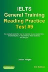 IELTS General Training Reading Practice Test #9. An Example Exam for You to Practise in Your Spare Time. Created by IELTS Teachers for their students, and for you! - Jason Hogan - 9780463924006