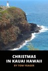 Christmas in Kauai Hawaii - Tom Yeager - 9780463930786