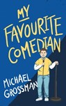My Favourite Comedian - Michael Grossman - 9780463946930