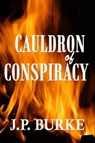 Cauldron of Conspiracy - J.P. Burke - 9780463948347