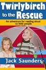 Twirlybirch to the Rescue - Jack Saunders - 9780463952146