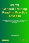 IELTS General Training Reading Practice Test #18. An Example Exam for You to Practise in Your Spare Time. Created by IELTS Teachers for their students, and for you! - Jason Hogan - 9780463956885
