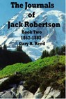 The Journals of Jack Robertson Book Two 1867-1882 - Gary R Reed - 9780463958582