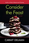 Consider the Feast: A Novel - Carmit Delman - 9780463974063