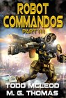 Robot Commandos: The Dragoon War: Ep 3 - Todd McLeod ; Michael G. Thomas - 9780463982501